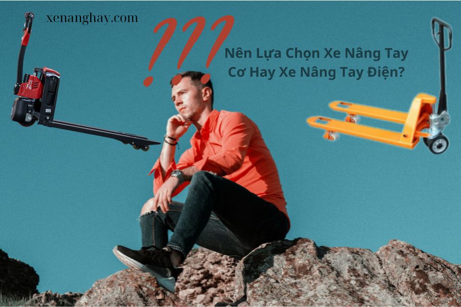 nen-chon-xe-nang-tay-co-hay-xe-nang-tay-dien-2024